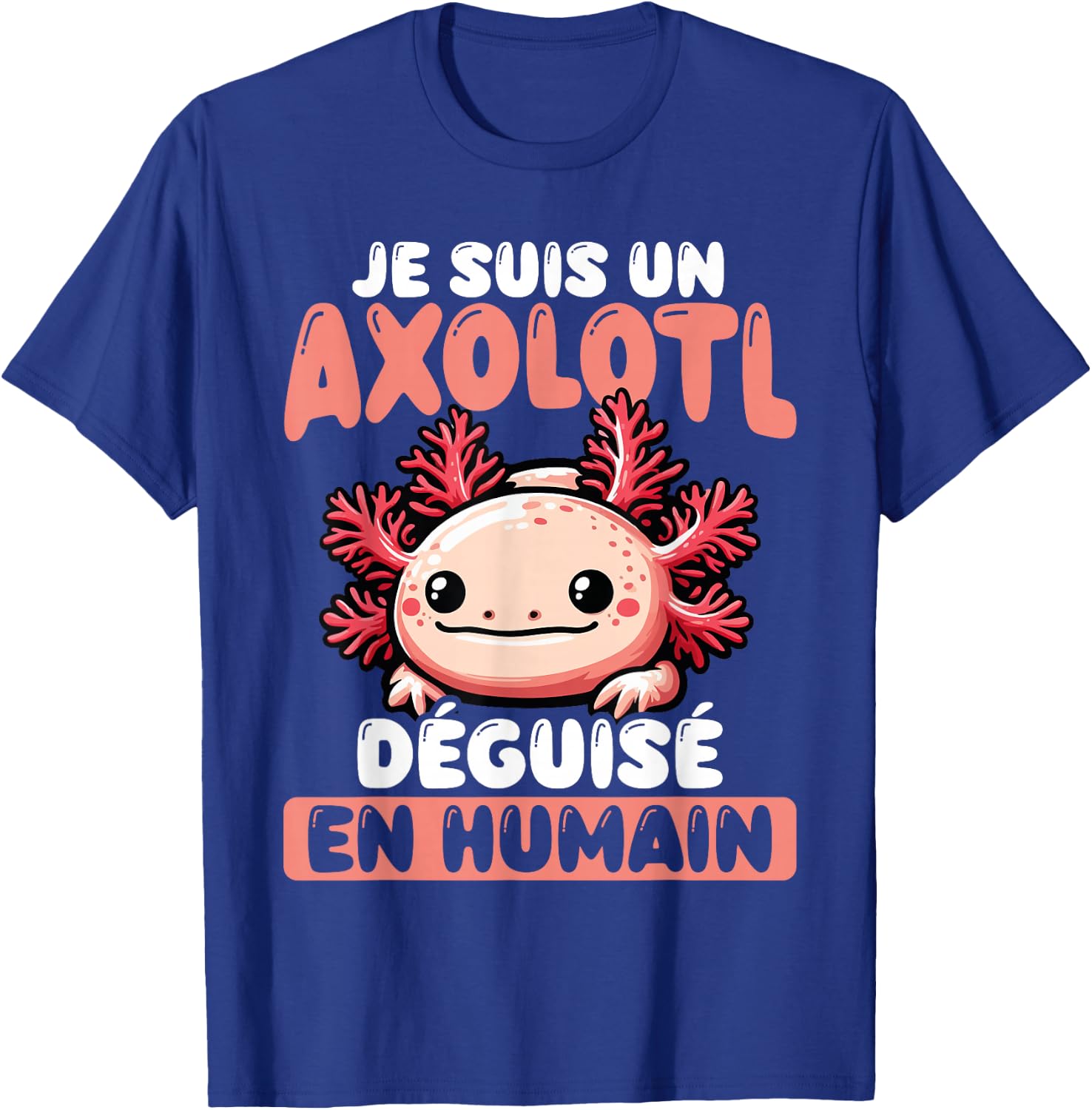 Je Suis Un Axolotl Disguised As Human , Black, S T-Shirt - T-Shirt | Royal