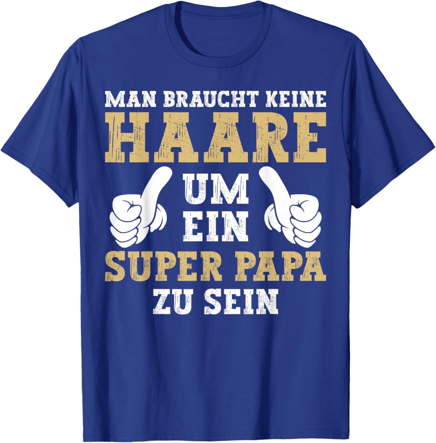 Vatertag Keine Haare Um Ein Super Papa Zu Sein Dad T-Shirt - T-Shirt | Royal