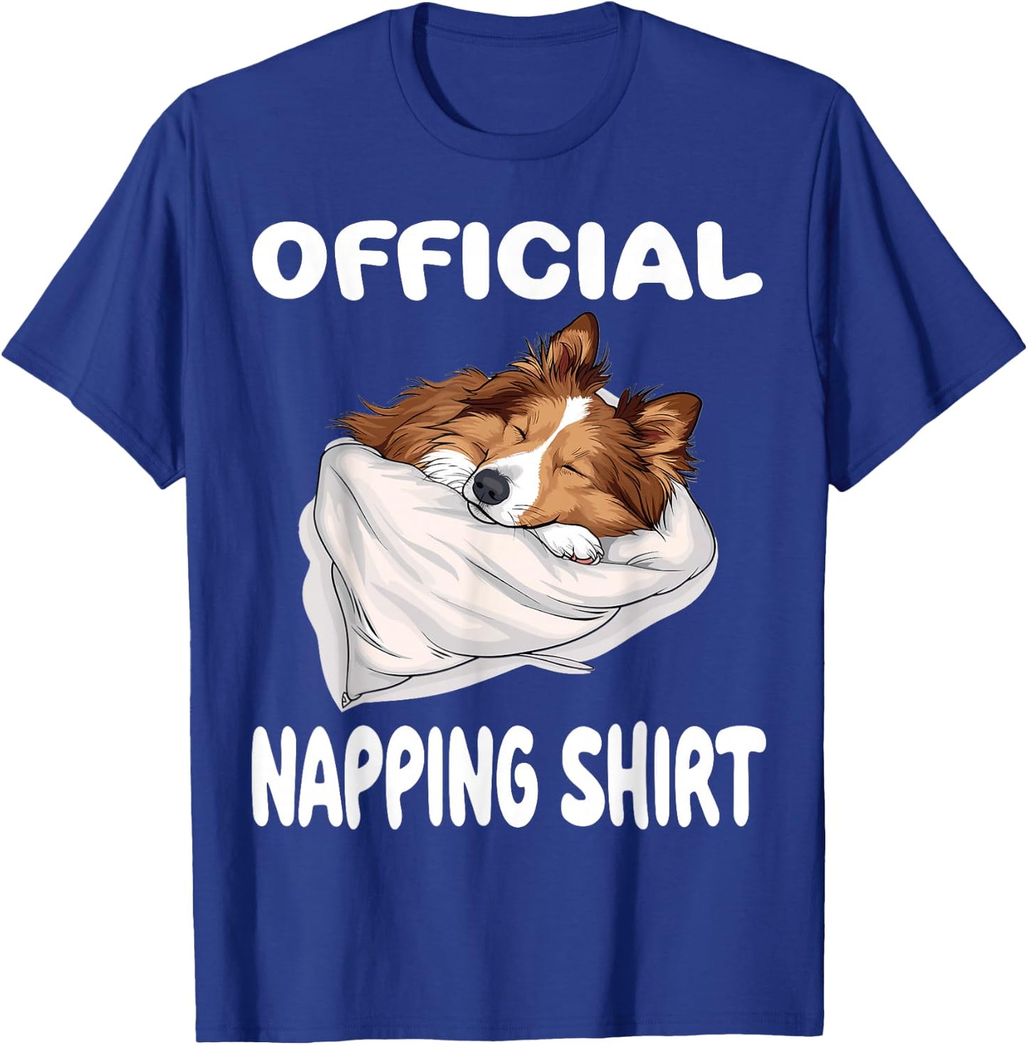Shetland Sheepdog Sheltie Official Napping shirt Pajamas T-Shirt - T-Shirt | Royal