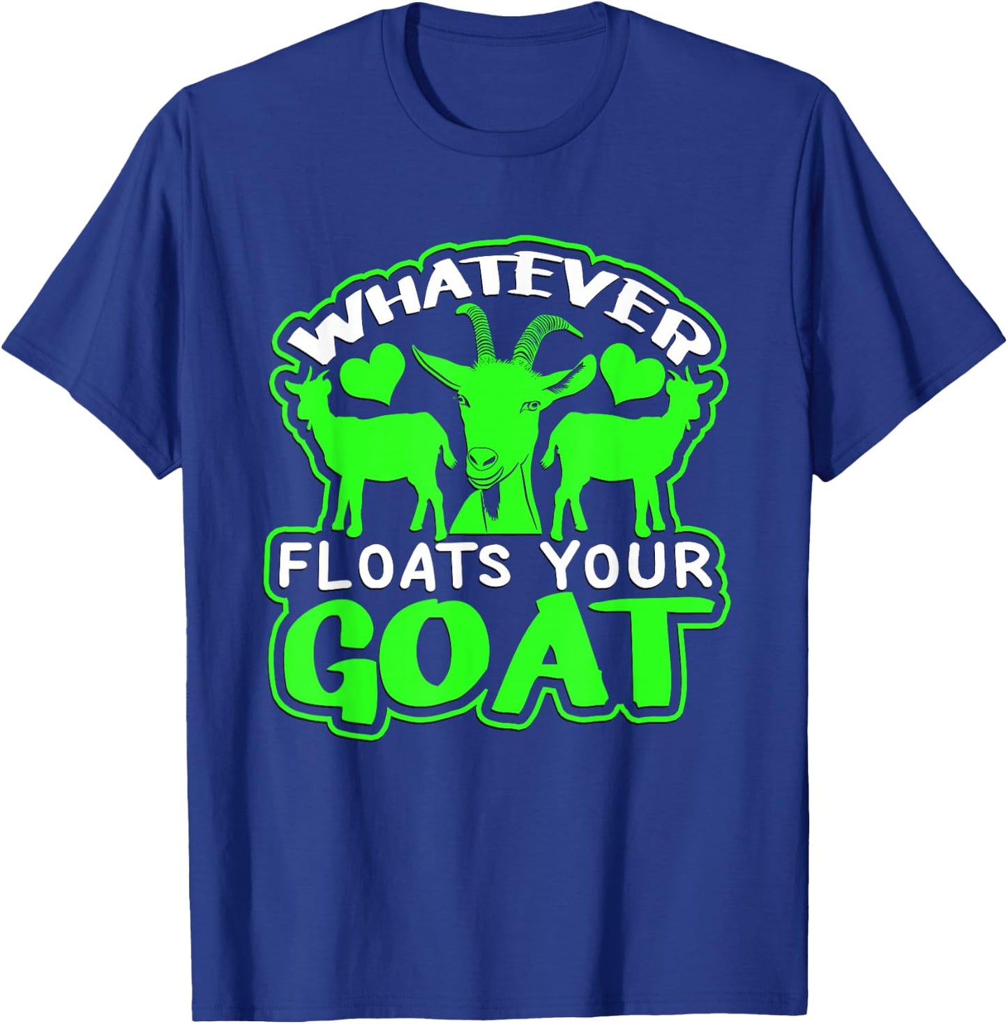 Funny Goat "Whatever Floats Your Goat" Shirt Design Funny T-Shirt - T-Shirt | Royal