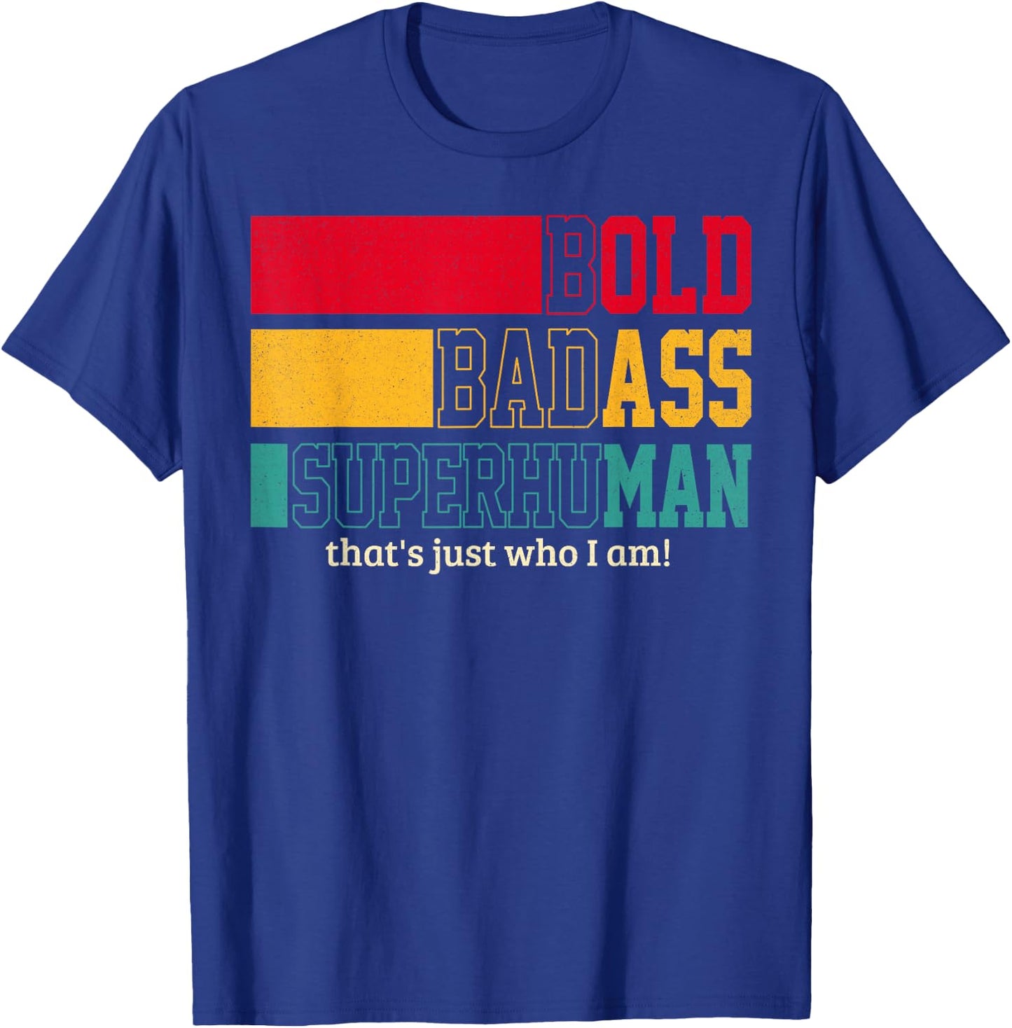 Funny Bold Bad Superhuman That's Who I Am Men Father's Day T-Shirt - T-Shirt | Royal