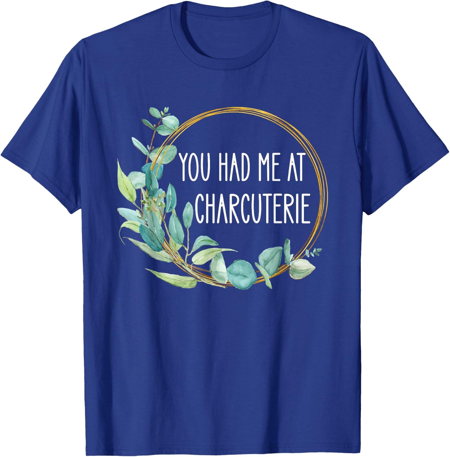 You Had Me At Charcuterie Board Lovers Cheese Saying Women T-Shirt - T-Shirt | Royal