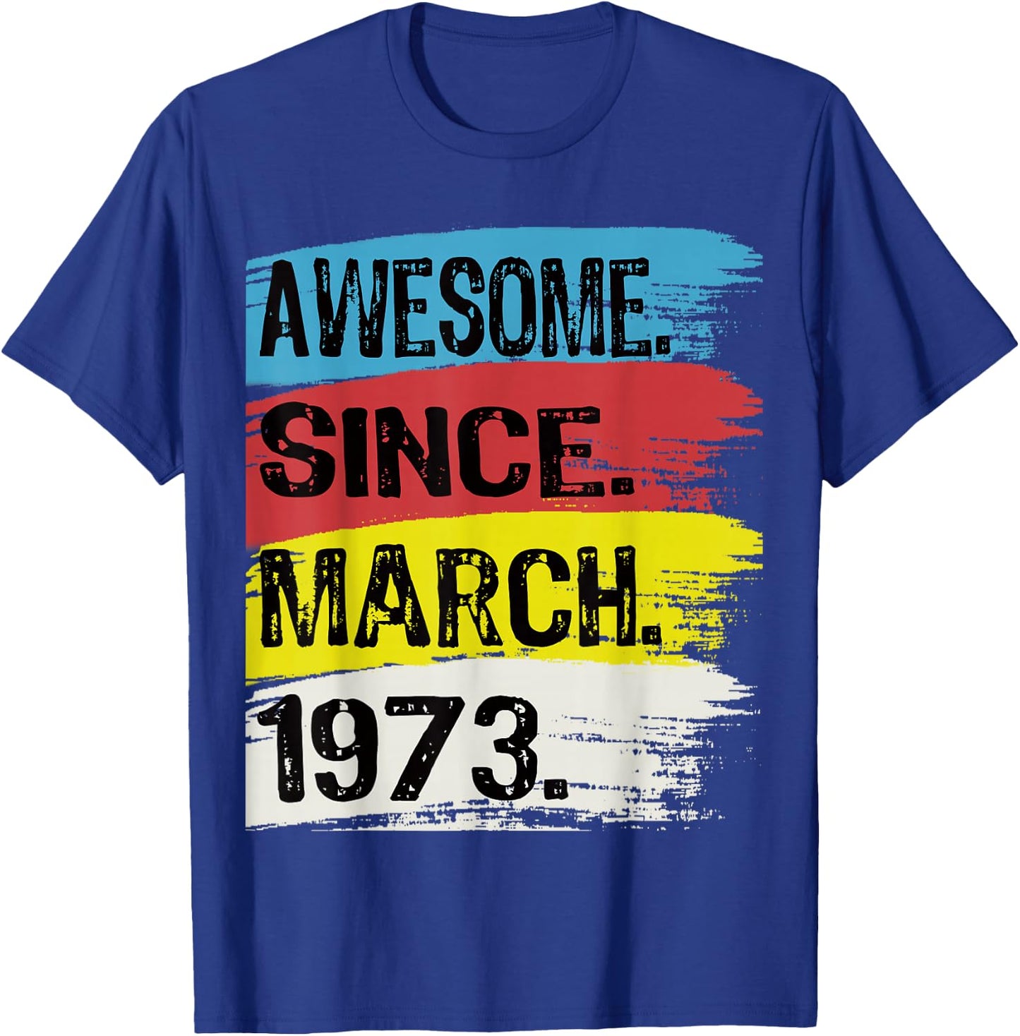 Awesome Since March 1973 Pisces Aries 53 Year Old Birthday T-Shirt - T-Shirt | Royal