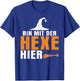 Halloween with German Text "Ich Bin Mit Der Hexe Hier, black T-Shirt - T-Shirt | Royal