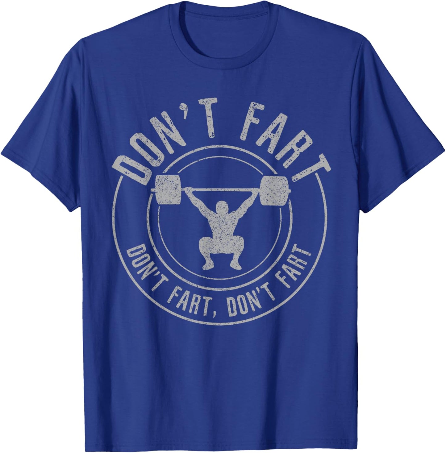 Bodybuilding Weightlifting Power Lifting Don't Fart Funny T-Shirt - T-Shirt | Royal