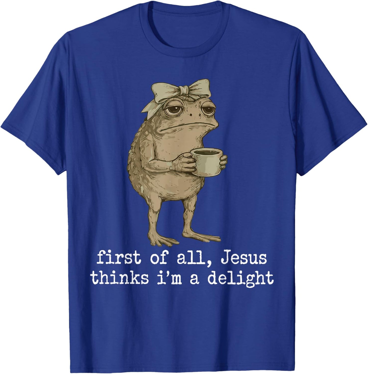 First of All Jesus Thinks I'm A Delight Cute Bow Toad Frog T-Shirt - T-Shirt | Royal