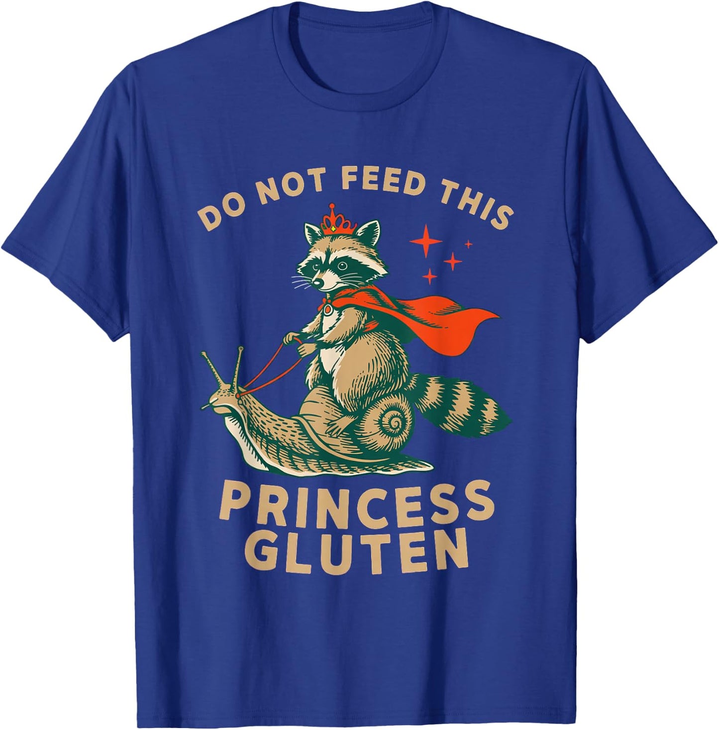Do Not Feed This Princess Gluten Snail Raccoon Wheat Free T-Shirt - T-Shirt | Royal