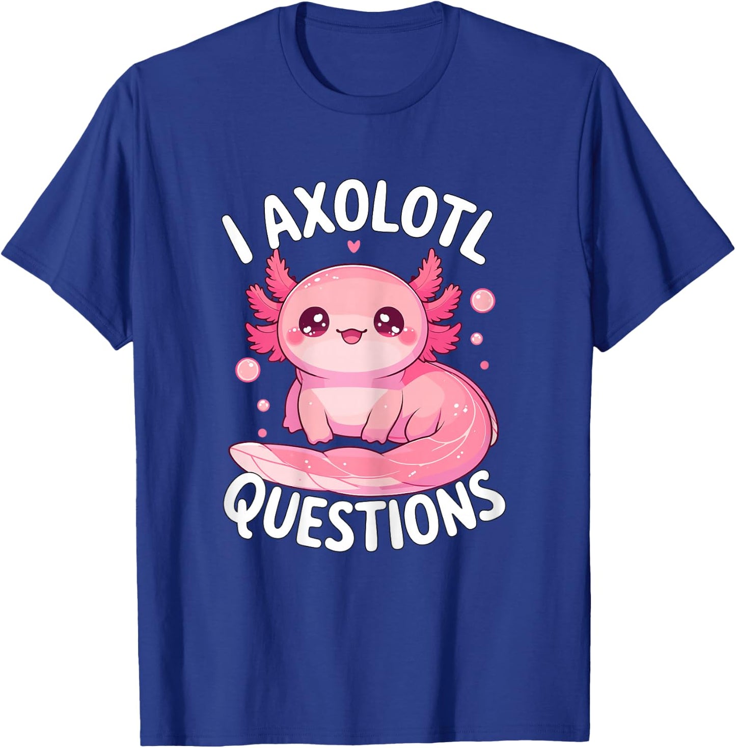 I Axolotl Questions T-Shirt - T-Shirt | Royal