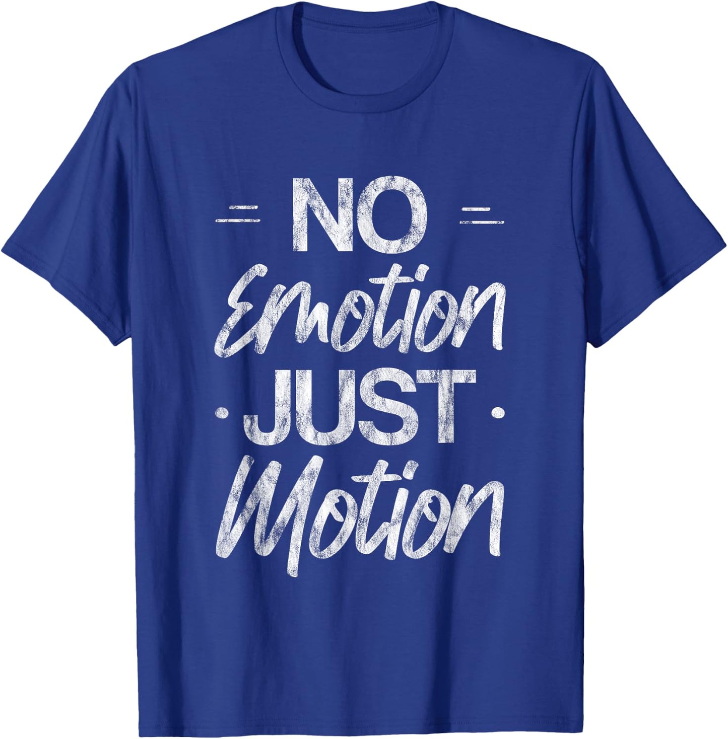 No Emotion Just Motion Motivation Progress T-Shirt - T-Shirt | Royal