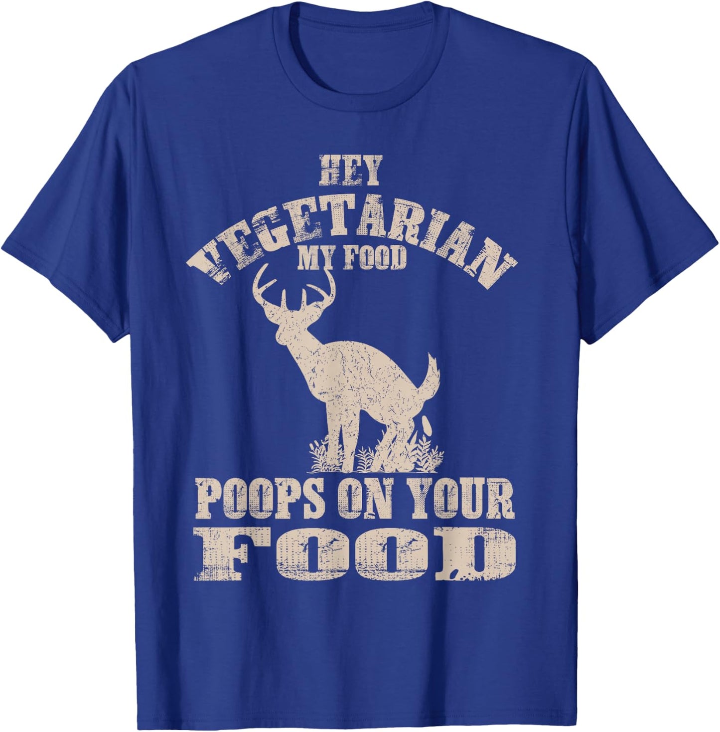 Hey Vegetarian My Food Poops On Your Food Funny Meat Eater T-Shirt - T-Shirt | Royal