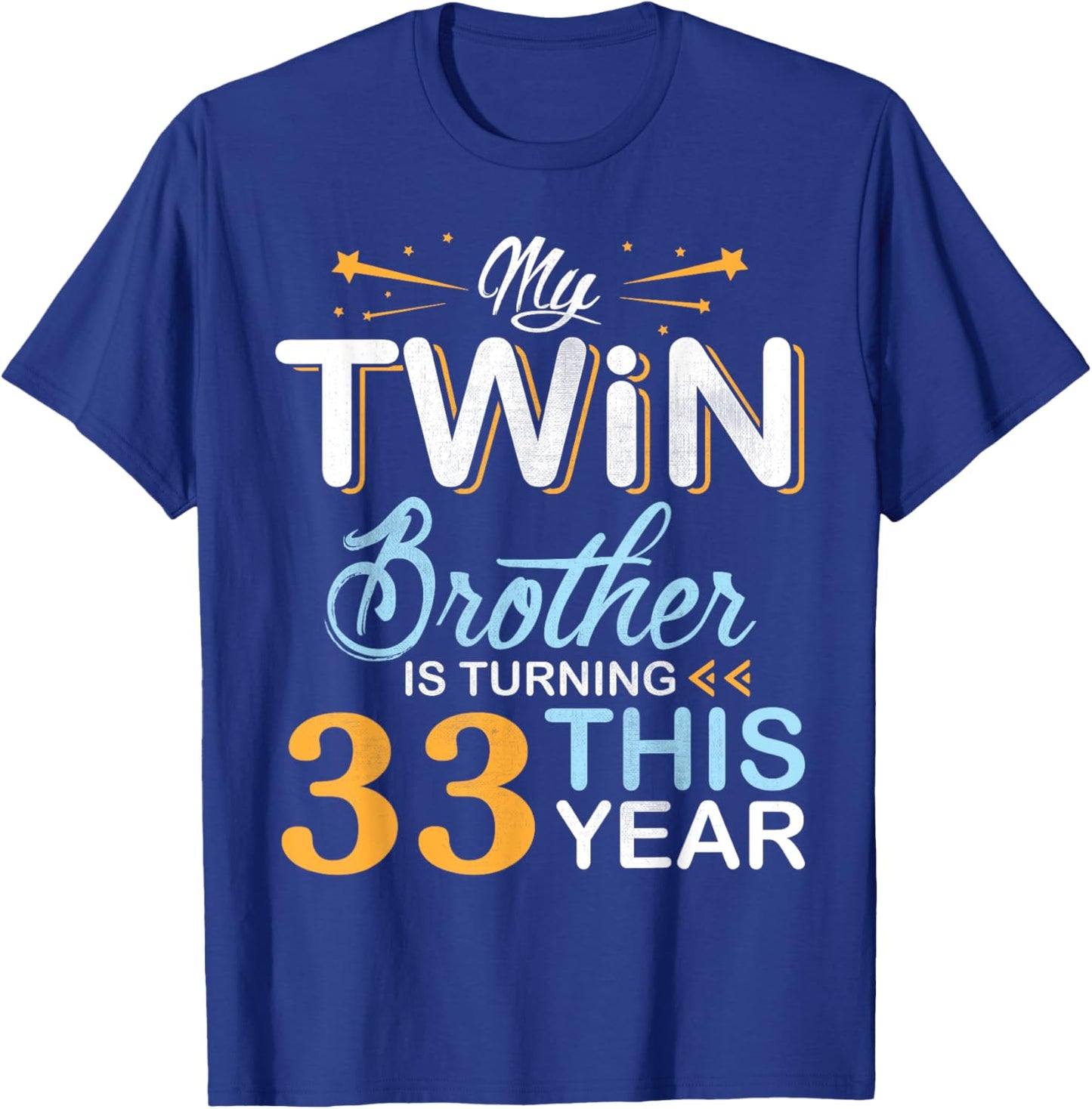 Sister My Twin Brother Is Turning 33 Years Old This Year T-Shirt - T-Shirt | Royal