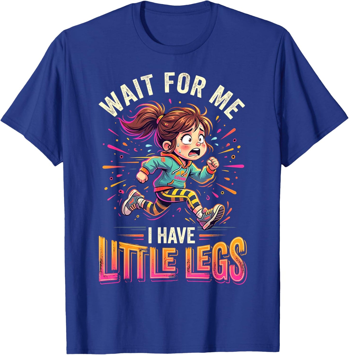 Wait for Me I Have Little Legs Lustiges Laufen Läufer T-Shirt - T-Shirt | Royal