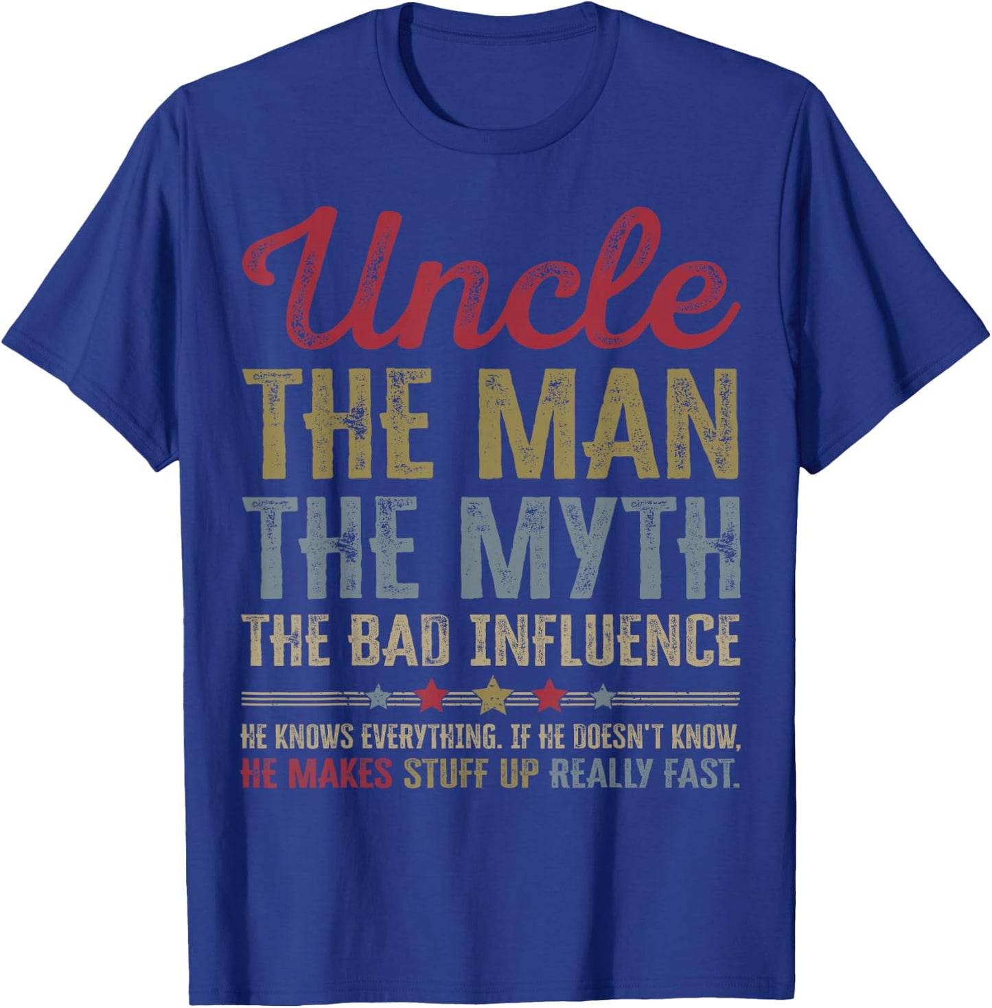 Uncle The Man The Myth The Bad Influence Funny Father's Day T-Shirt - T-Shirt | Royal