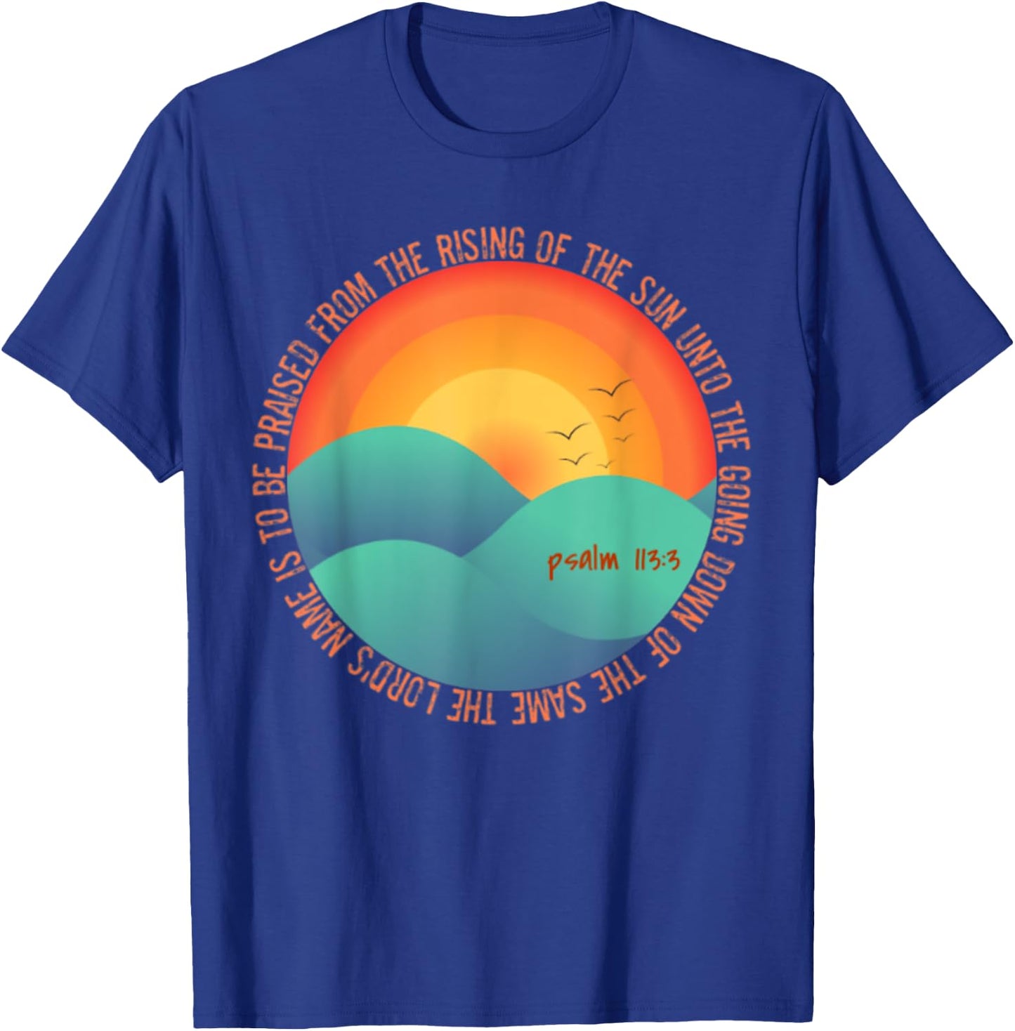 Psalm 113:3 From The Rising Of The Sun Bible Verse T-Shirt - T-Shirt | Royal