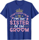 I Can't Keep Calm I'm The Sister Of The Groom Husband Wife T-Shirt - T-Shirt | Royal