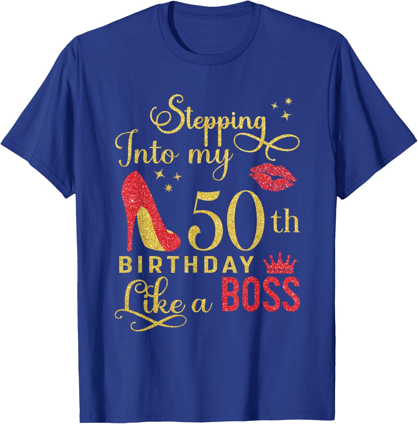 Stepping Into My 50th Birthday Like A Boss Birthday Queen T-Shirt - T-Shirt | Royal