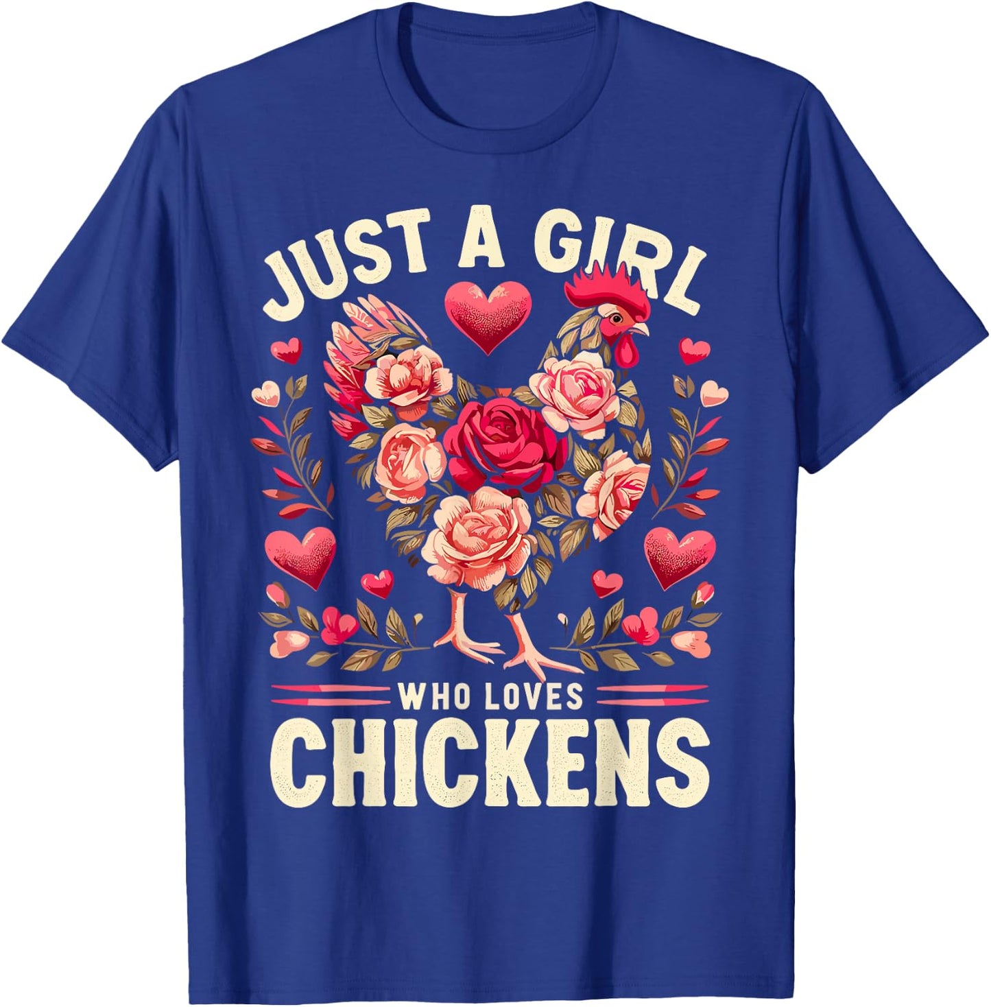 Chicken Flowers Farm Just a Girl Who Loves Chickens T-Shirt - T-Shirt | Royal