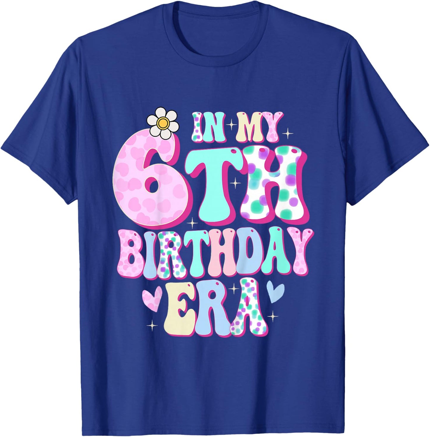 in My 6th Birthday Era Girl Gifts Six Bday 6 Year Old T-Shirt - T-Shirt | Royal