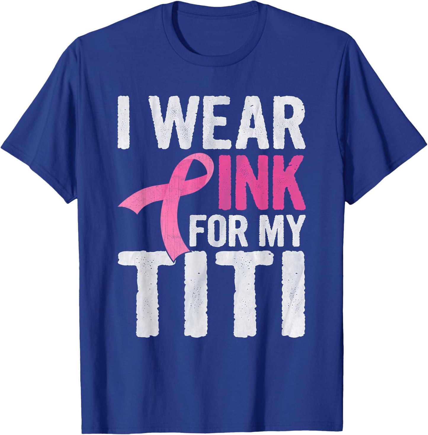 I Wear Pink For My Titi Pink Ribbon Cancer Awareness T-Shirt - T-Shirt | Royal