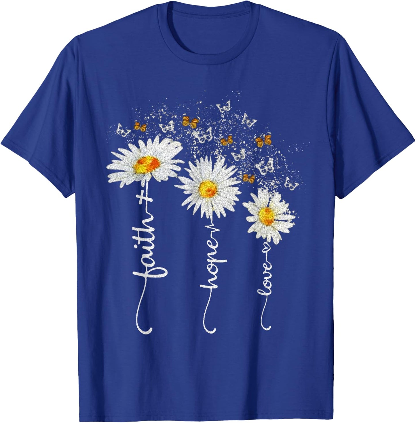 Faith Hope Love Butterfly Daisy Chirstian God T-Shirt - T-Shirt | Royal
