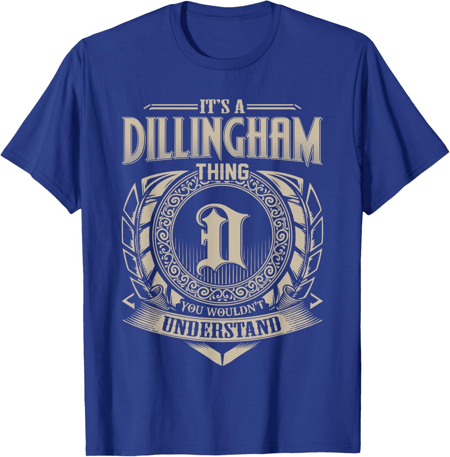It's A DILLINGHAM Thing You Wouldn't Understand Name Vintage T-Shirt - T-Shirt | Royal