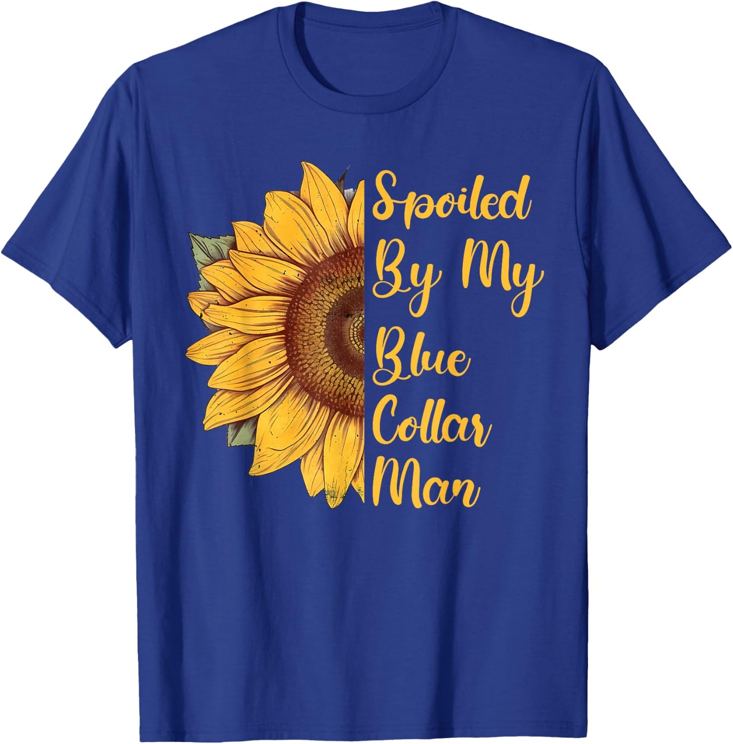 Spoiled By My Blue Collar Man T-Shirt - T-Shirt | Royal