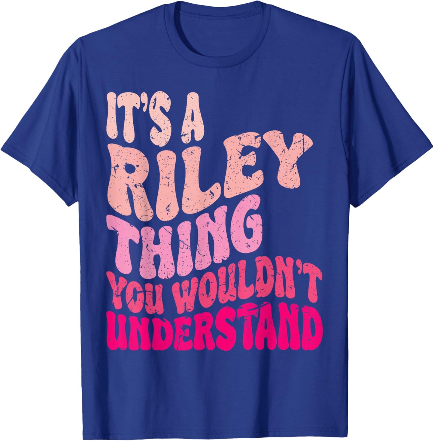 It's A Riley Thing You Wouldn't Understand Groovy Girls T-Shirt - T-Shirt | Royal
