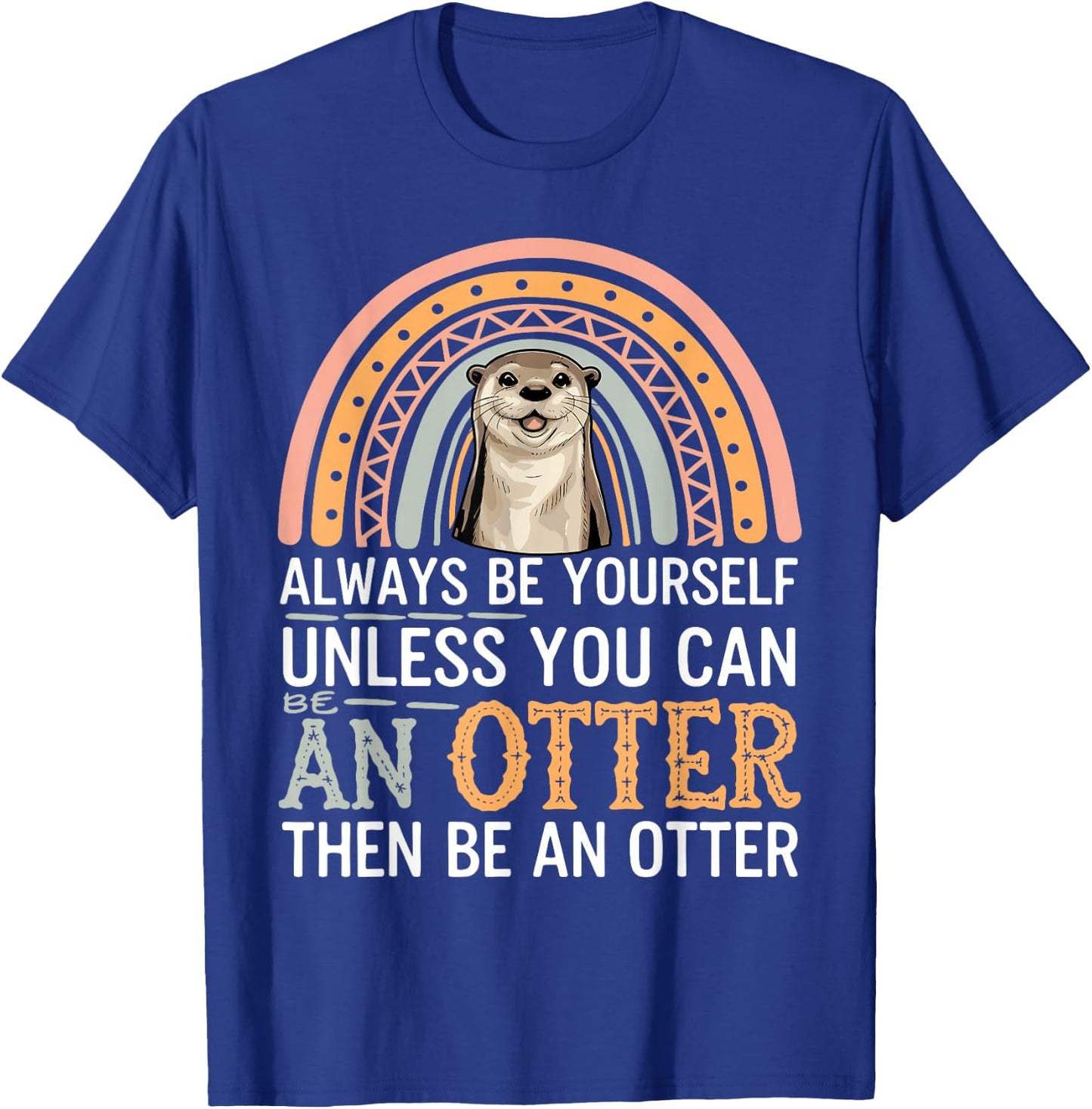 Cute Otter Funny Saying Otters Lovers sarcastic Jokes T-Shirt - T-Shirt | Royal