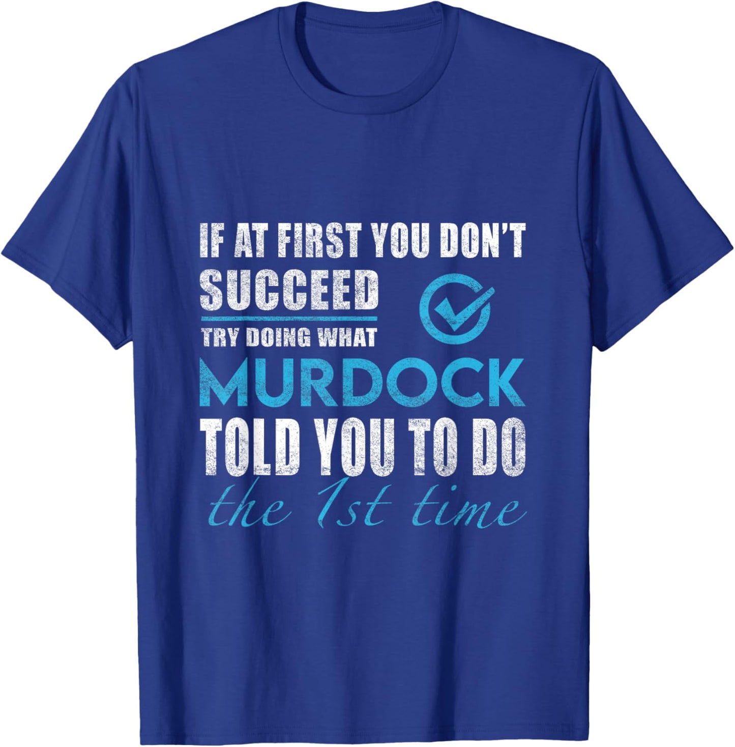 Murdock Name - Try What Murdock Told You To Do T-Shirt - T-Shirt | Royal