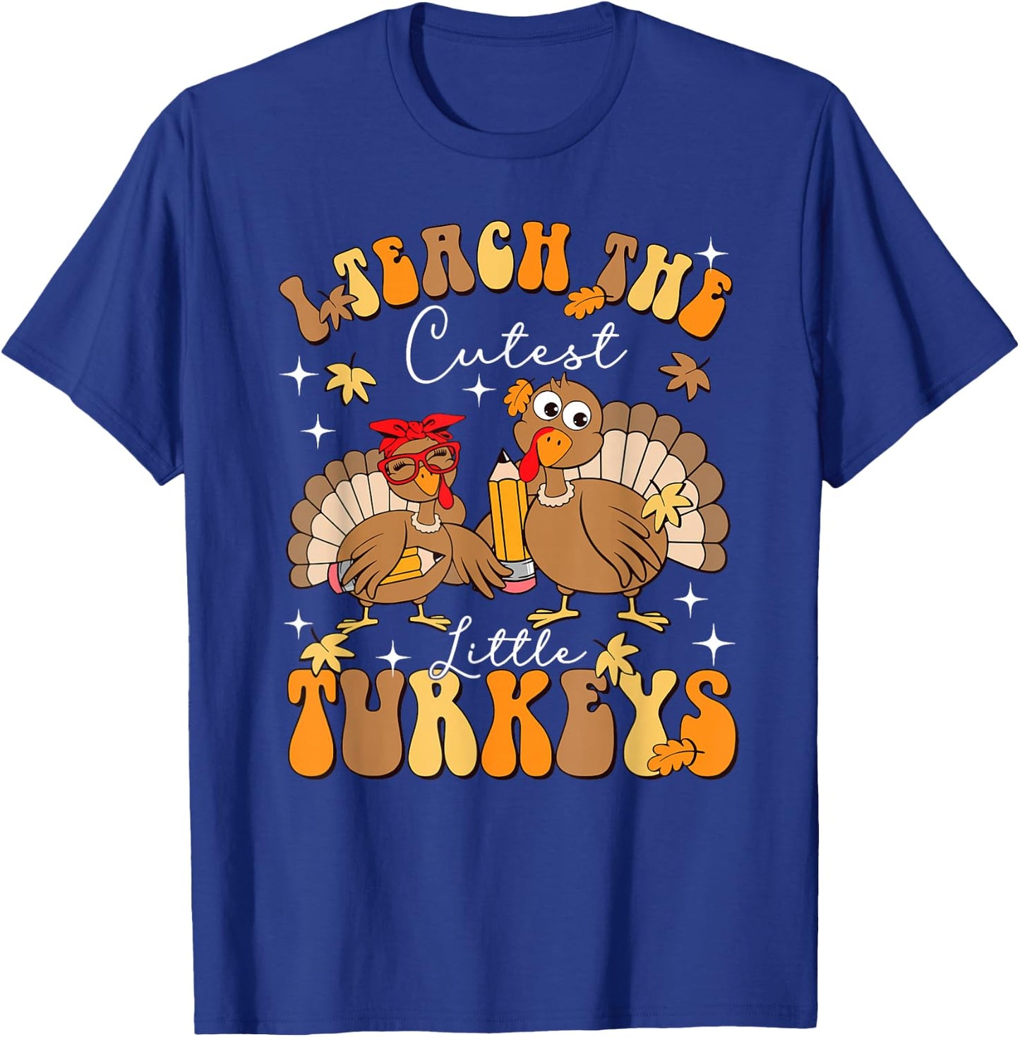 I Teach The Cutest Little Turkeys Thanksgiving Teacher Cool T-Shirt - T-Shirt | Royal