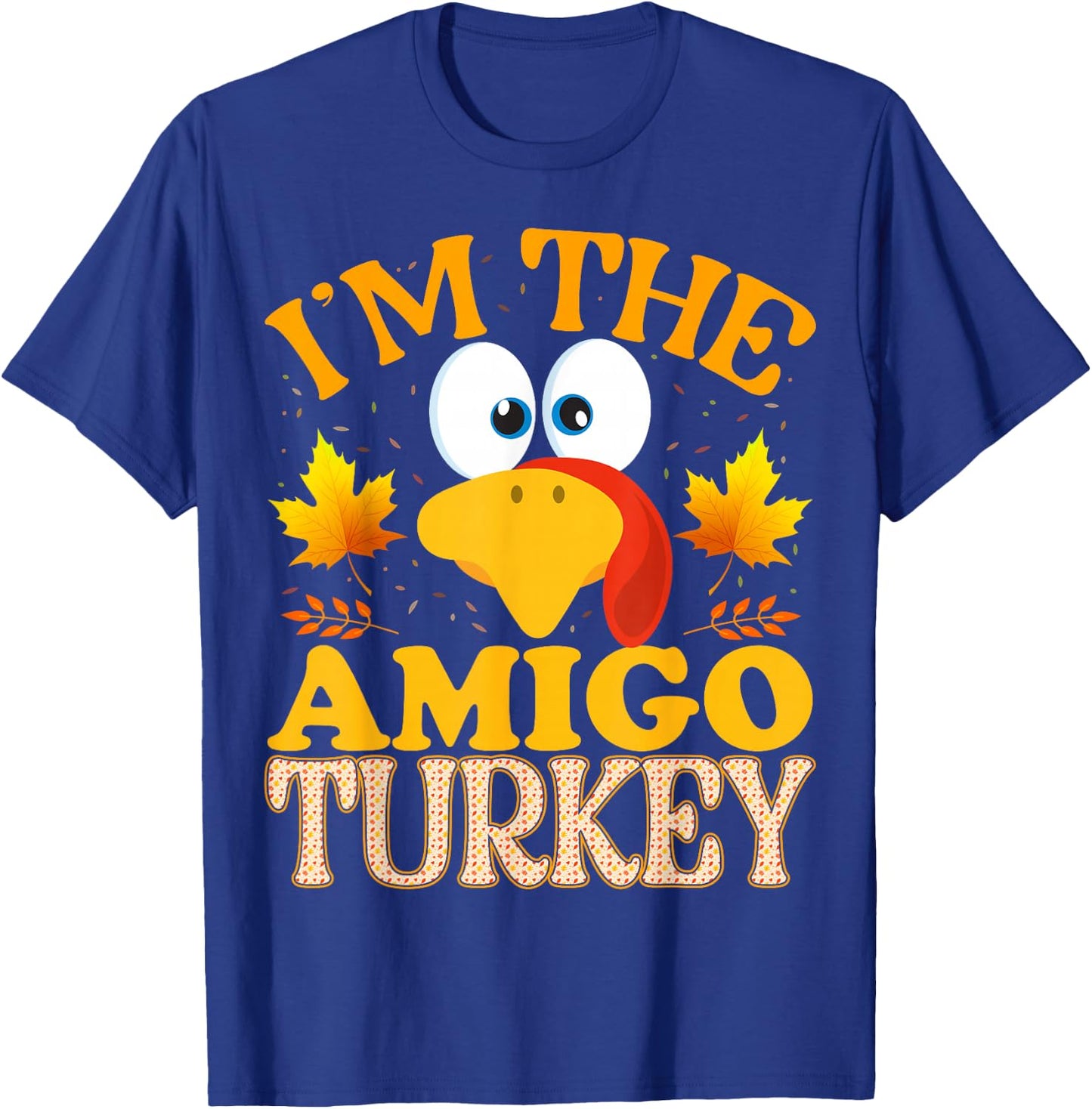 Thanksgiving I'm The Amigo Turkey Matching T-Shirt - T-Shirt | Royal