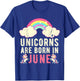 June Birthday Party Cute Unicorns Are Born In June T-Shirt - T-Shirt | Royal