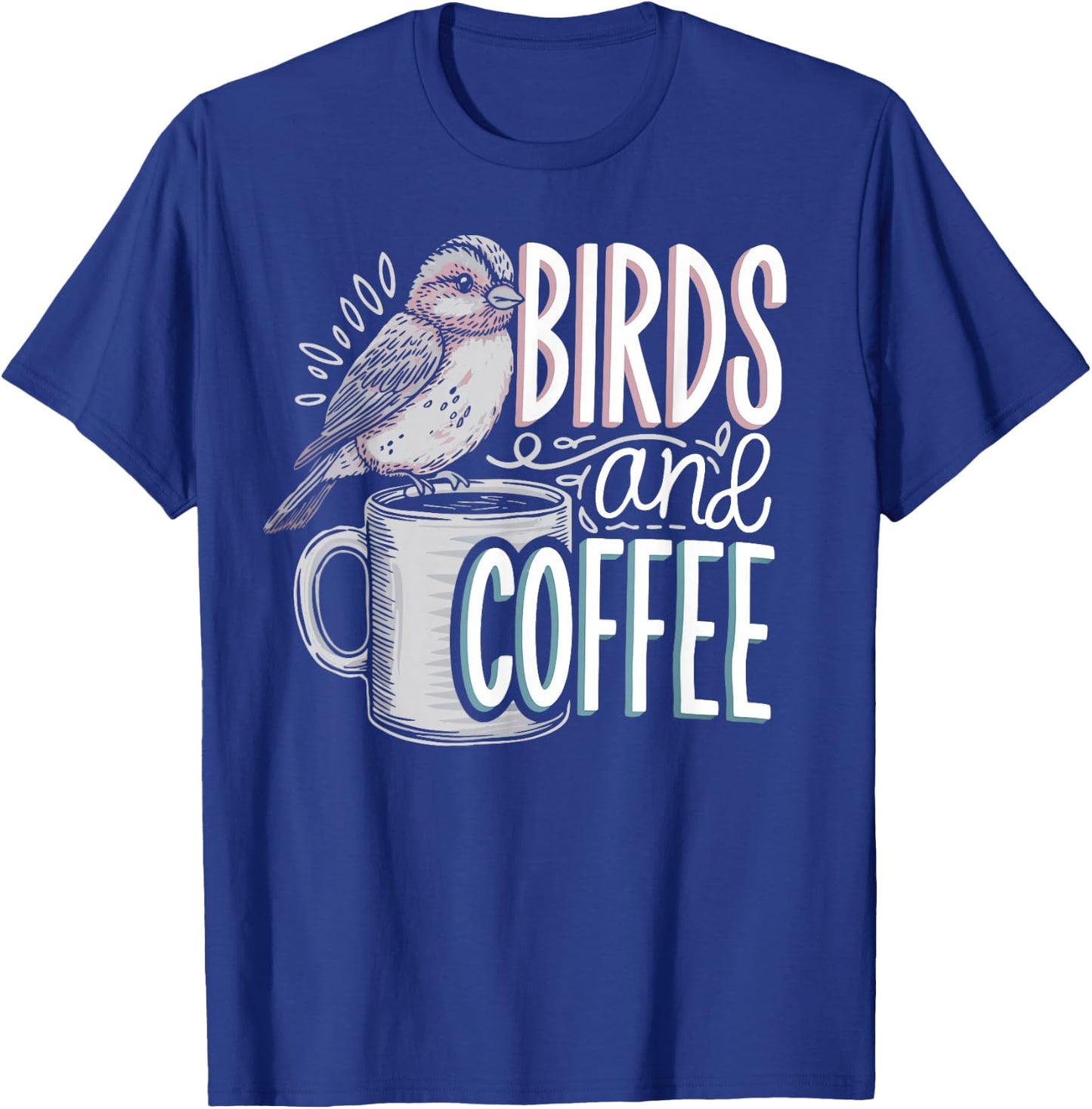 Birds And Coffee I Love Birds T-Shirt - T-Shirt | Royal
