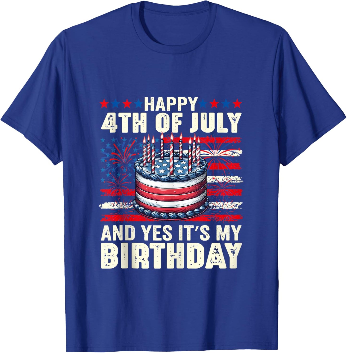Happy 4th of July and Yes It's My Birthday American Flag T-Shirt - T-Shirt | Royal