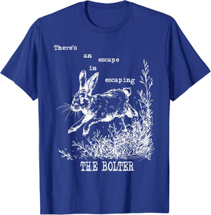 There's An Escape In Escaping The Bolter Funny Rabbit T-Shirt - T-Shirt | Royal