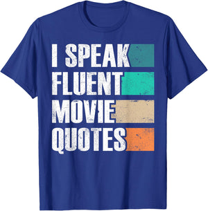 I Speak Fluent Movie Quotes Sarkastic Movies Lovers T-Shirt - T-Shirt | Royal