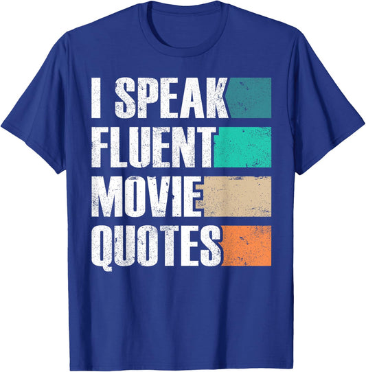 I Speak Fluent Movie Quotes Sarkastic Movies Lovers T-Shirt - T-Shirt | Royal