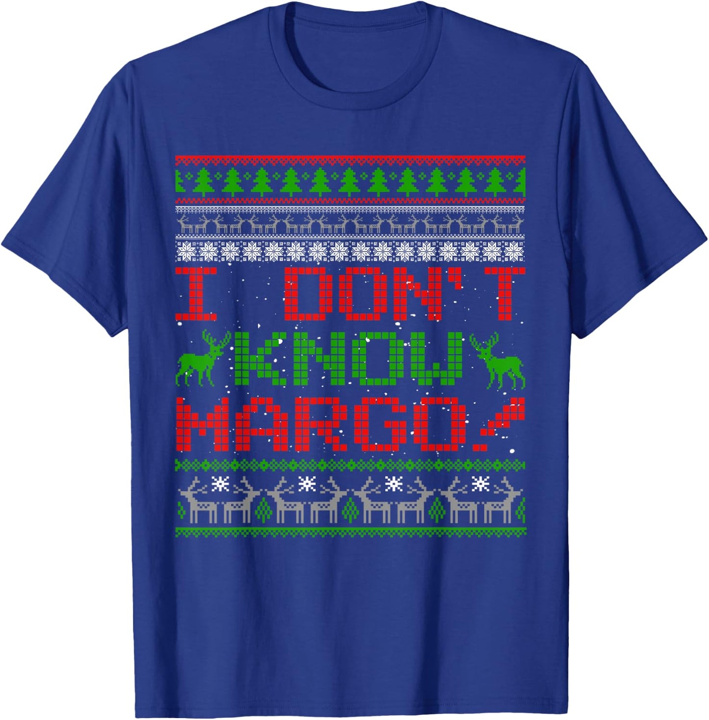 I Don't Know Margo Funny Christmas Ugly Sweater Gifts T-Shirt - T-Shirt | Royal
