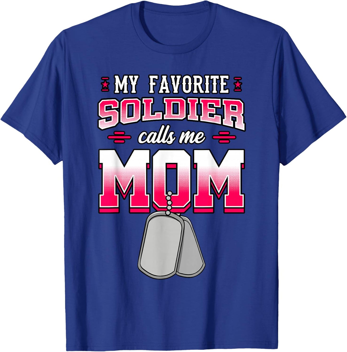My Favorite Soldier Calls Me Mom Military Mother T-Shirt - T-Shirt | Royal