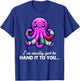 Funny I've Really Got To Hand It To You Broken Arm Gifts T-Shirt - T-Shirt | Royal