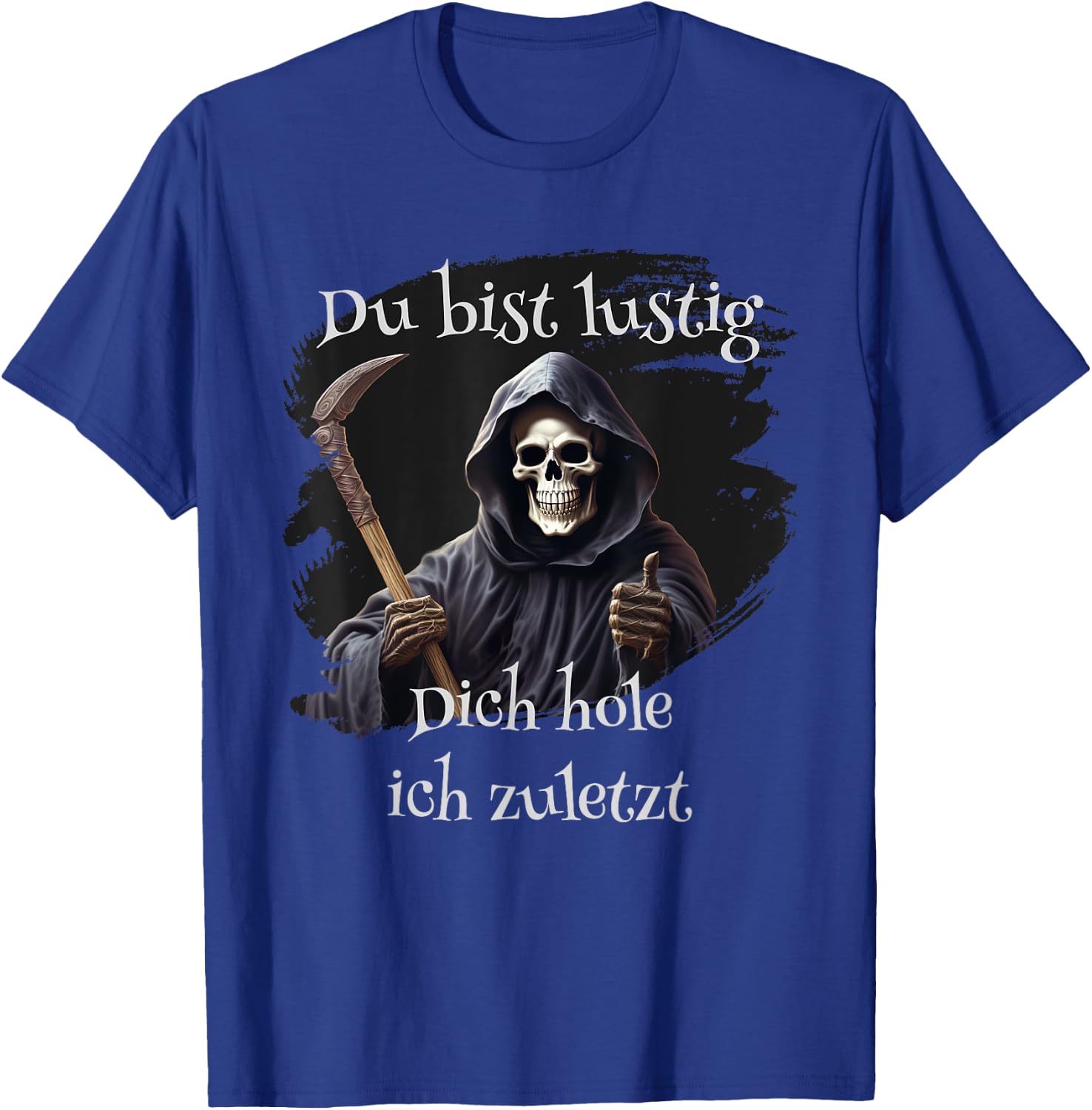 Du bist lustig, Dich hole ich zuletzt, lustiges T-Shirt - T-Shirt | Royal