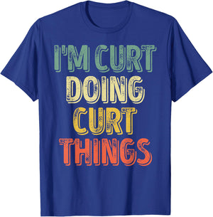 I'm Curt Doing Curt Things Shirt Personalized First Name T-Shirt - T-Shirt | Royal