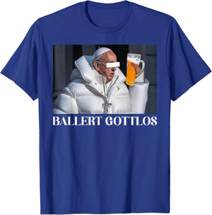 BALLERT GOTTLOS I THE POPE DRIP. FRANCIS mag Bier Beer Fun T-Shirt - T-Shirt | Royal