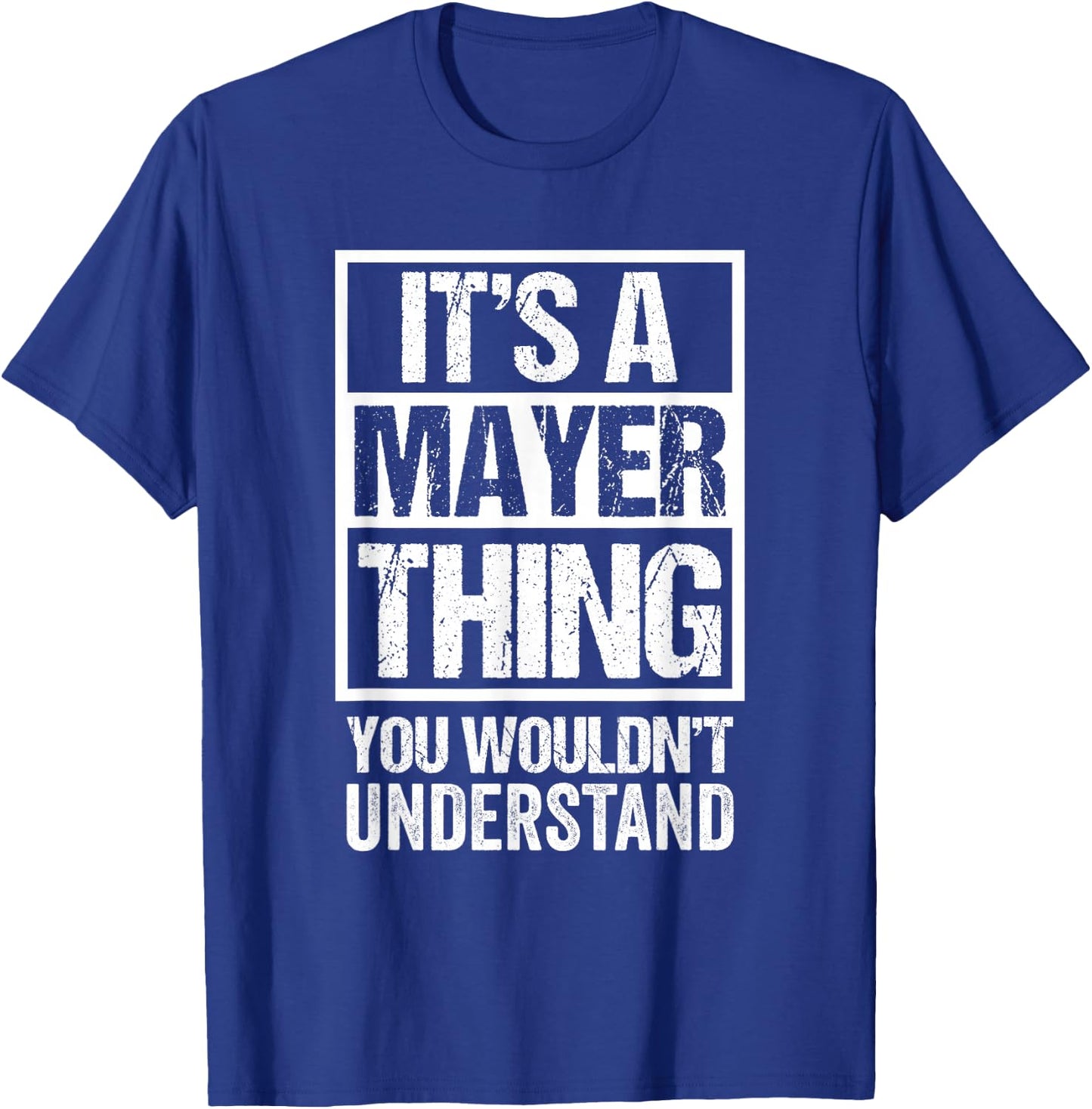 It's A Mayer Thing You Wouldn't Understand T-Shirt - T-Shirt | Royal