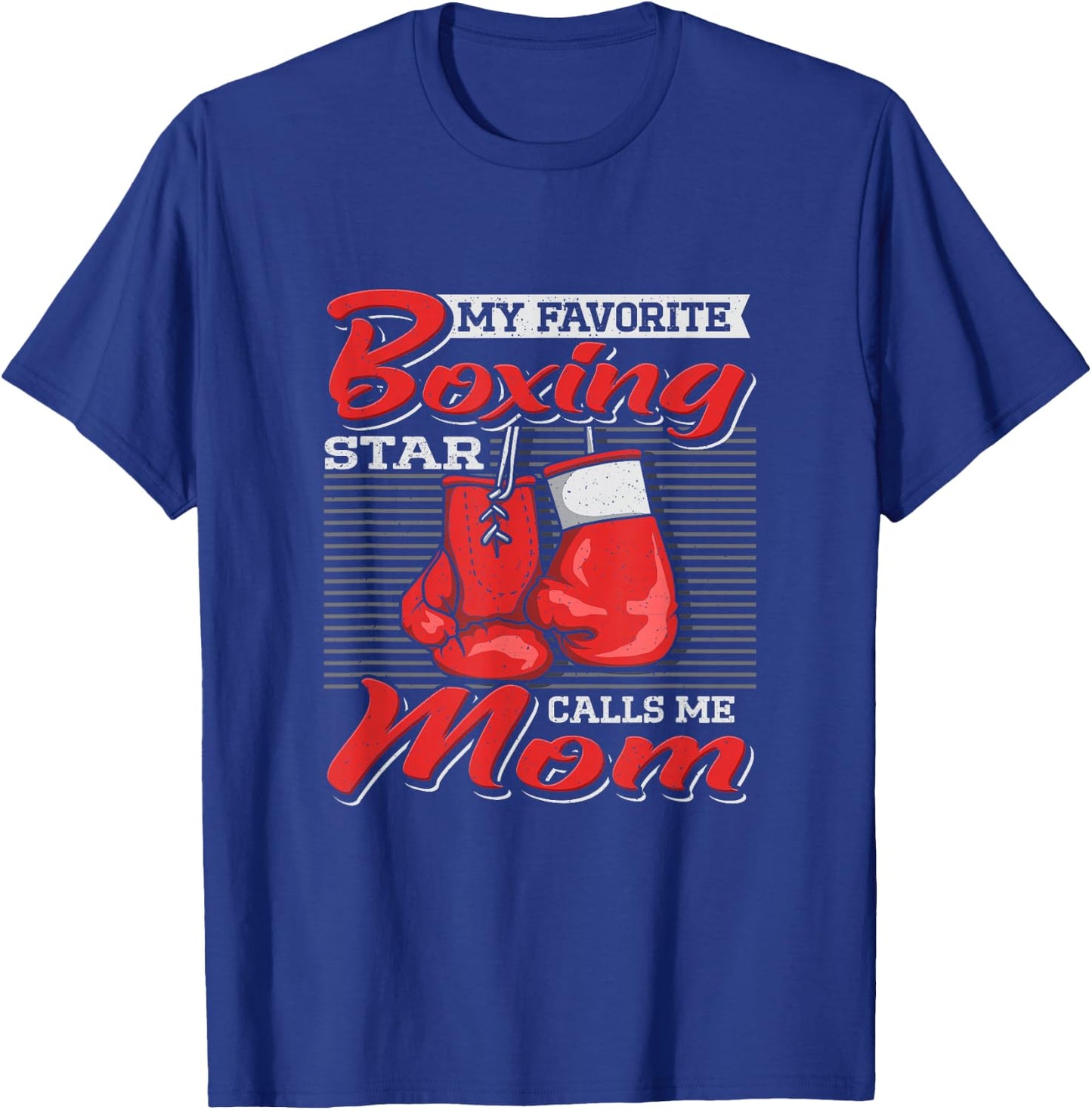Boxer Mom My Favorite Boxing Star Calls Me Mom Combat Sports T-Shirt - T-Shirt | Royal