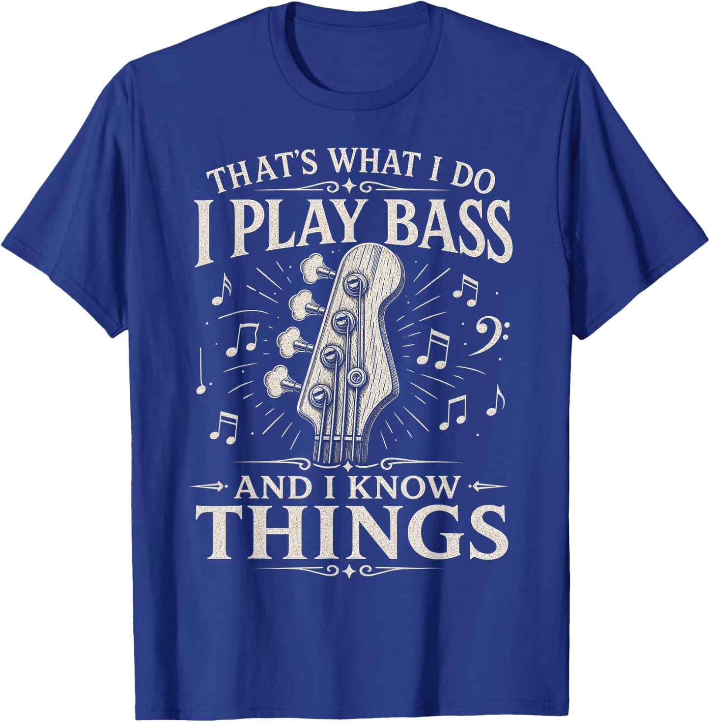 I Play Bass and I Know Things - Bass Guitar Design T-Shirt - T-Shirt | Royal