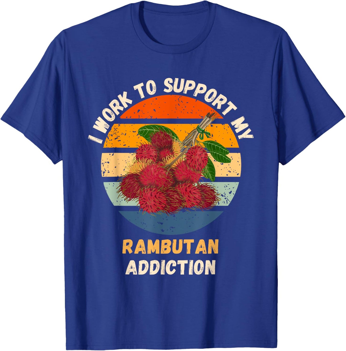 Vintage I Work To Support My Rambutan Addiction Fruit Lover T-Shirt - T-Shirt | Royal