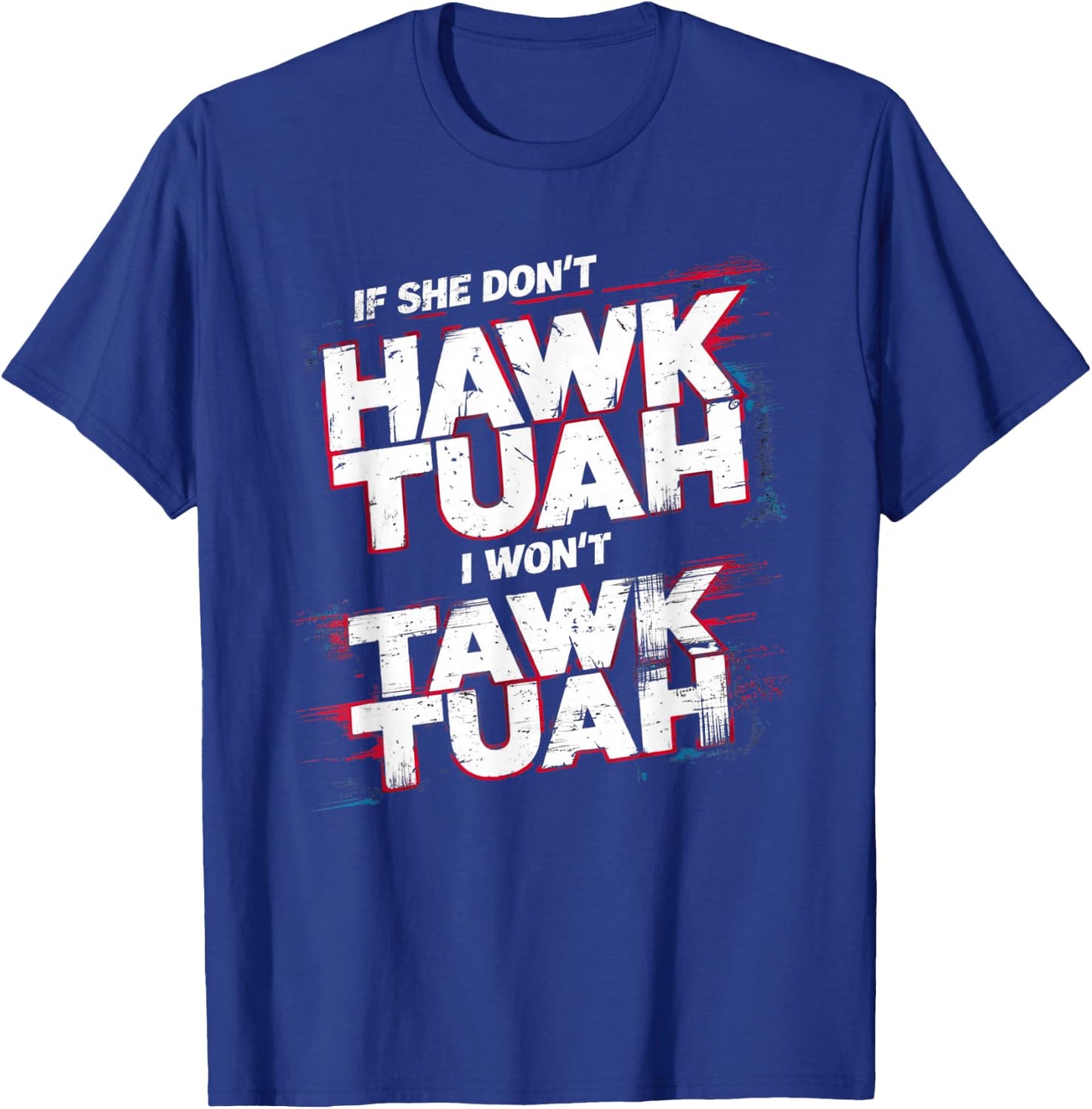 If She Don't Hawk Tush I Won't Tawk Tuah Men Funny Hawk Tush , Small, Black T-Shirt - T-Shirt | Royal
