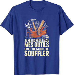 Je Ne Fais Pa De Pause Mes Outils Ont Besoin De Souffler T-Shirt - T-Shirt | Royal
