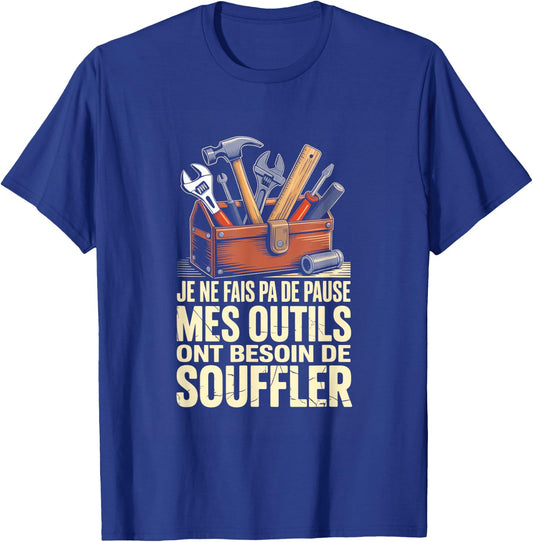 Je Ne Fais Pa De Pause Mes Outils Ont Besoin De Souffler T-Shirt - T-Shirt | Royal